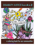 Sins Invalid’s Disability Justice from A to Z coloring book Digital Download